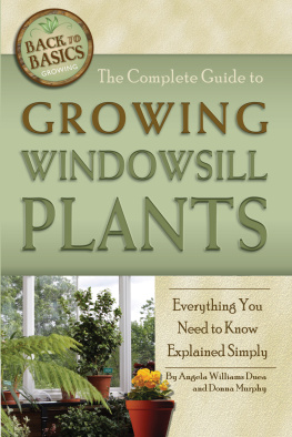 Angela Williams Duea - The Complete Guide To Growing Windowsill Plants: Everything You Need To Know Explained Simply (Back To Basics)