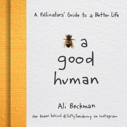 Ali Beckman - Bee a Good Human: A Pollinators Guide to a Better Life