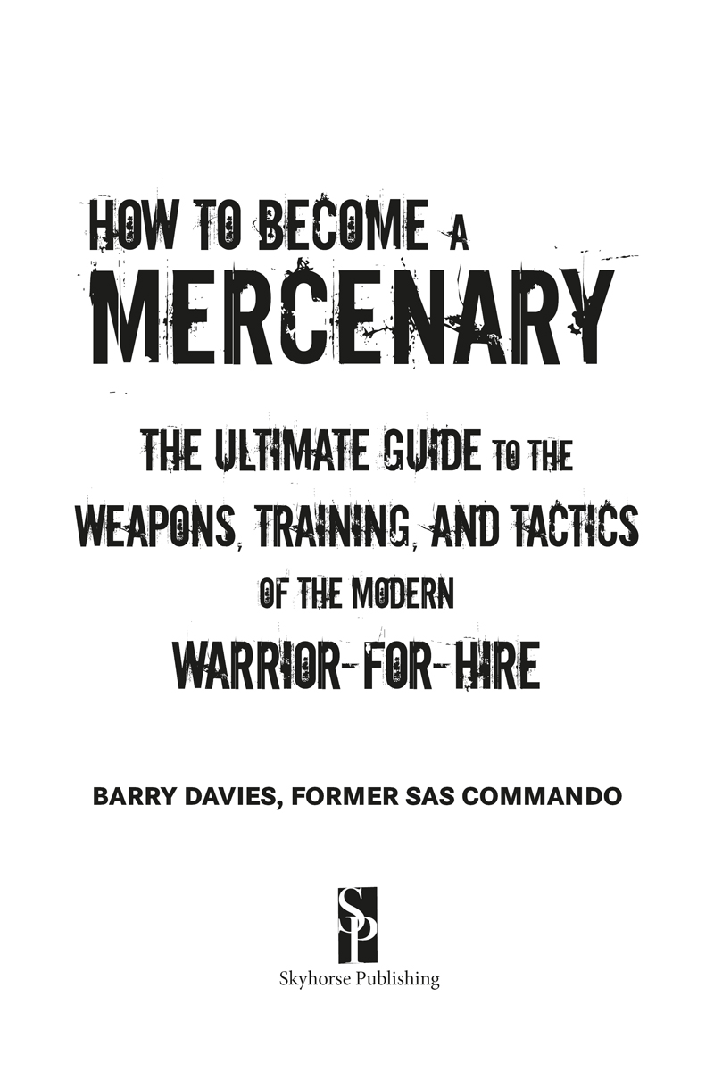 Copyright 2013 by Barry Davies This edition of How to Become a Mercenary first - photo 3