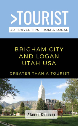 Alanna Conover Greater Than a Tourist- Brigham City and Logan Utah USA: 50 Travel Tips from a Local