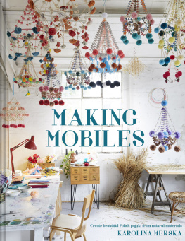 Karolina Merska - Making Mobiles: Create beautiful Polish pajaki from natural materials