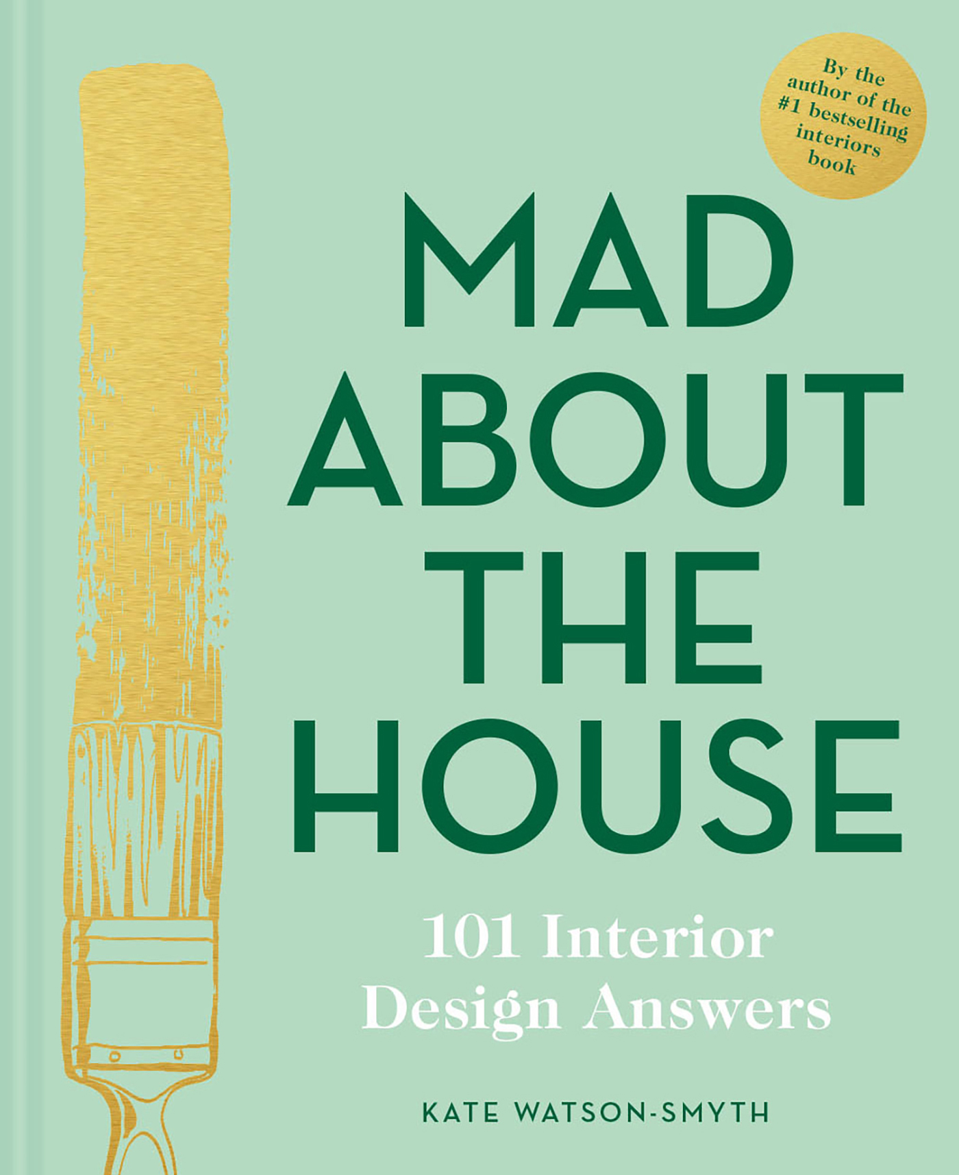 MAD ABOUT THE HOUSE MAD ABOUT THE HOUSE 101 Interior Design Answers KATE - photo 1