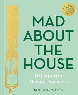 Kate Watson-Smyth - Mad About the House: 101 Interior Design Answers