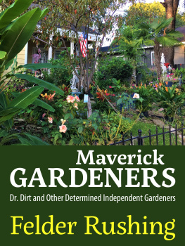 Felder Rushing Maverick Gardeners: Dr. Dirt and Other Determined Independent Gardeners