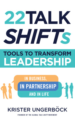 Krister Ungerböck - 22 Talk SHIFTs: Tools to Transform Leadership in Business, in Partnership, and in Life