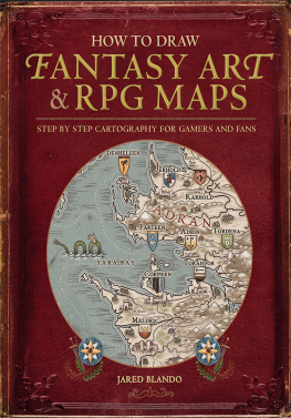 Jared Blando - How to Draw Fantasy Art and RPG Maps: Step by Step Cartography for Gamers and Fans