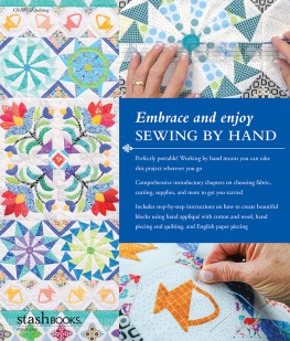 Becky Goldsmith - Hand Sewing: A Journey to Unplug, Slow Down & Learn Something Old; Hand Piecing, Quilting, Appliqué & English Paper Piecing in One Gorgeous Quilt