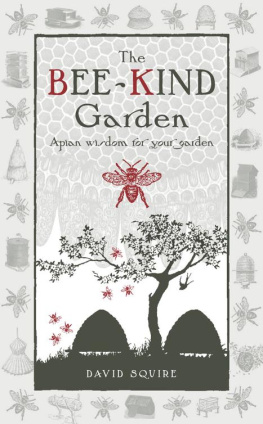 David Squire - The Bee-Kind Garden: Apian Wisdom for Your Garden