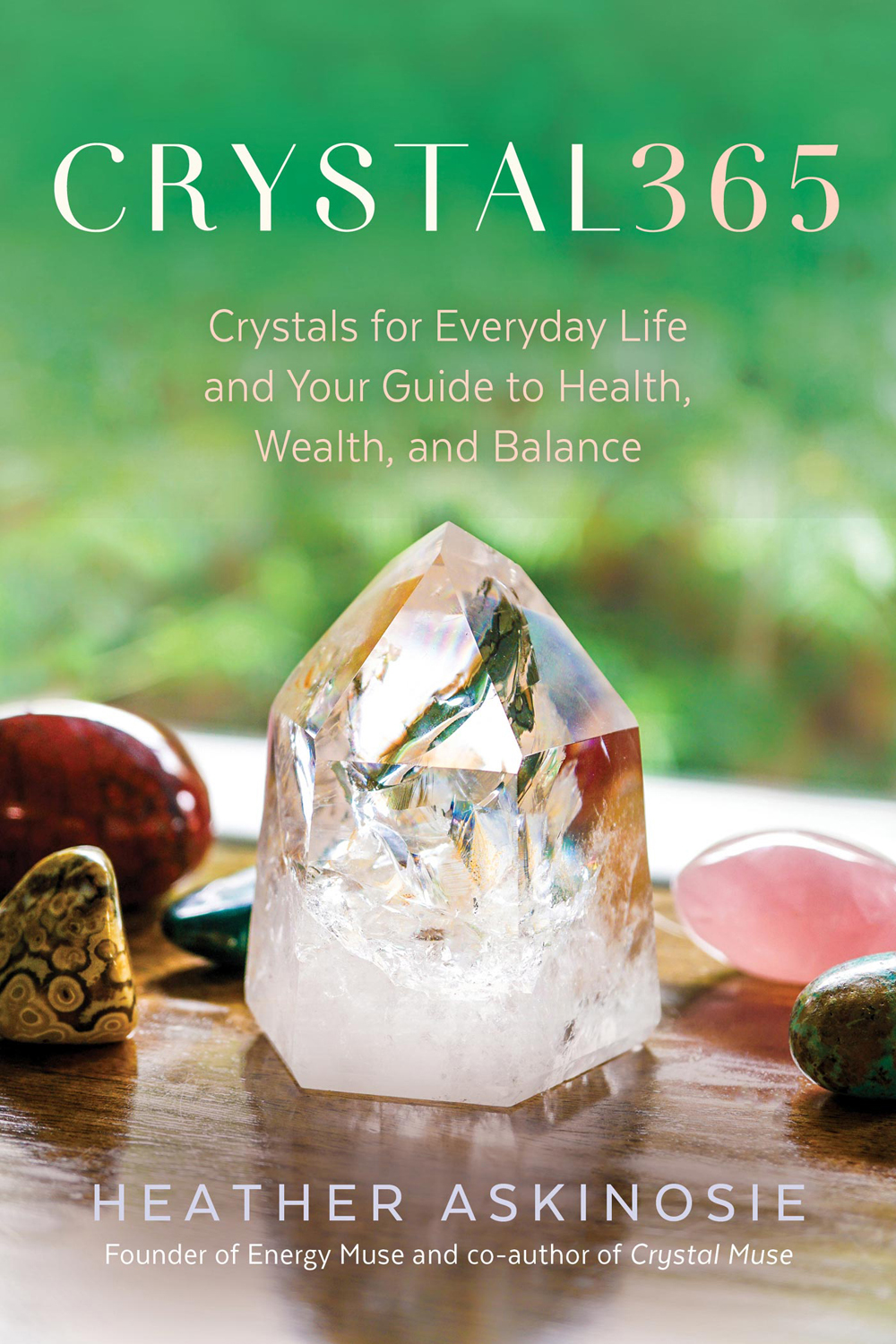 CRYSTAL365 Crystals for Everyday Life and Your Guide to Health Wealth and Balance - image 1