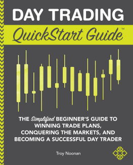 Troy Noonan - Day Trading QuickStart Guide: The Simplified Beginners Guide to Winning Trade Plans, Conquering the Markets, and Becoming a Successful Day Trader (QuickStart Guides™ - Finance)