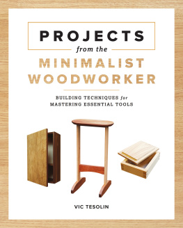 Vic Tesolin Projects from the Minimalist Woodworker: Smart Designs for Mastering Essential Skills