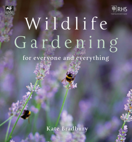 Kate Bradbury - Wildlife Gardening: For Everyone and Everything