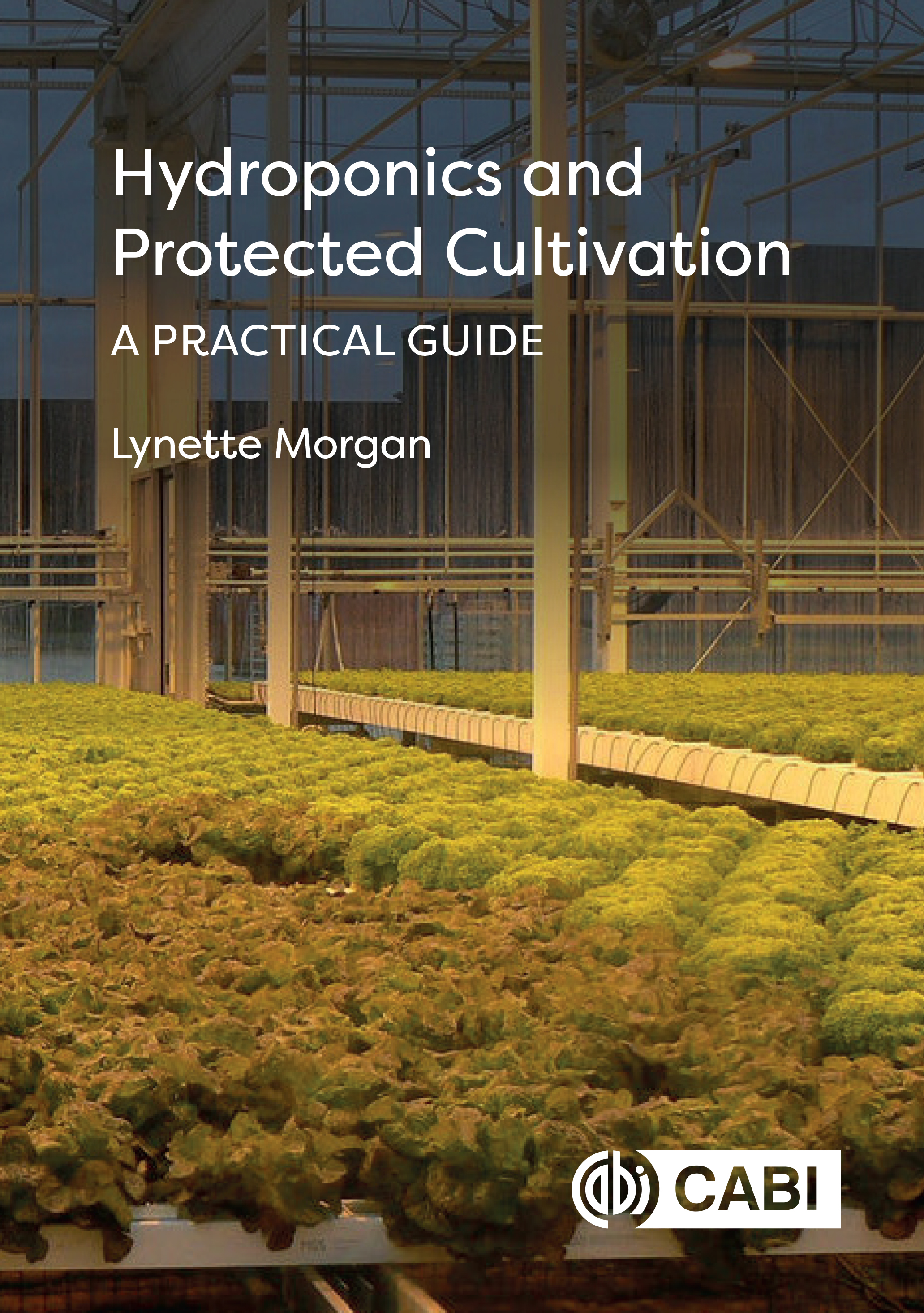 Hydroponics and Protected Cultivation A Practical Guide Hydroponics and - photo 1