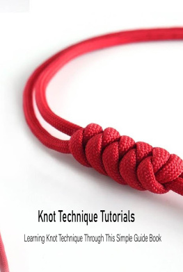 AMO JOSEPHINE - Knot Technique Tutorials: Learning Knot Technique Through This Simple Guide Book: Knot Technique Guide Book