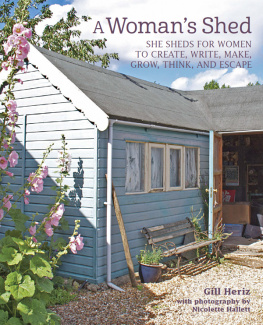 Gill Heriz - A Woman’s Shed: She sheds for women to create, write, make, grow, think, and escape