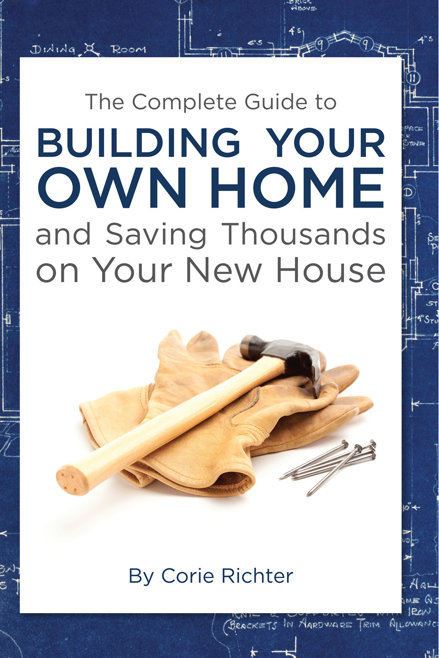 The Complete Guide to Building Your Own Home and Saving Thousands on Your New - photo 1