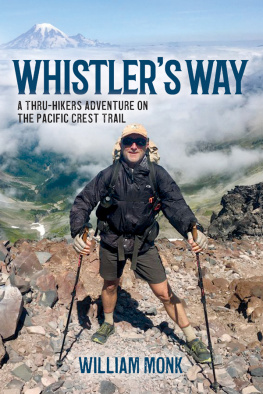 William Monk - Whistlers Way: A Thru-Hikers Adventure On The Pacific Crest Trail