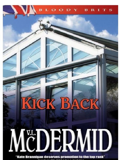 KICK BACK A Novel by Val McDermid The Kate Brannigan Series Book 02 Copyright - photo 1