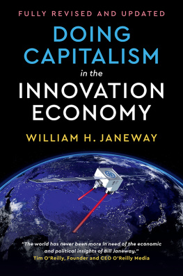 William H. Janeway Doing Capitalism in the Innovation Economy: Reconfiguring the Three-Player Game between Markets, Speculators and the State