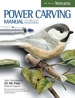 Editors of Woodcarving Illustrated (Corporate) Power Carving Manual, Second Edition: Tools, Techniques, and 22 All-Time Favorite Projects (Fox Chapel Publishing) Step-by-Step Projects and Photos, Buyers Guide, Expert Information, and Inspiration