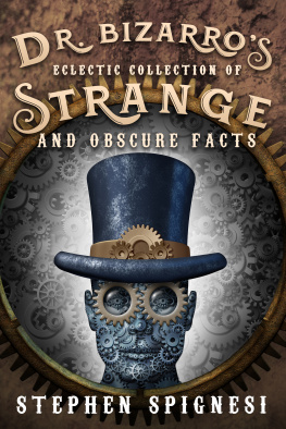 Stephen Spignesi Dr. Bizarros Eclectic Collection of Strange and Obscure Facts