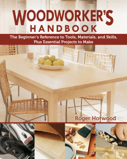 Roger Horwood - Woodworkers Handbook: The Beginners Reference to Tools, Materials, and Skills, Plus Essential Projects to Make (Fox Chapel Publishing) Beginner-Friendly DIY Guide with 5 Step-by-Step Projects