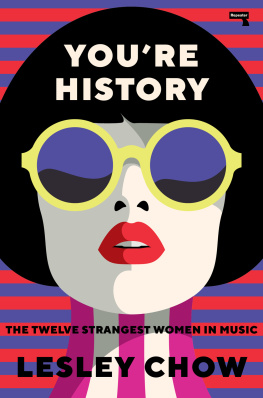 Lesley Chow - Youre History: The Twelve Strangest Women in Music
