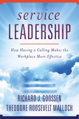 Richard J. Goossen Service Leadership: How Having a Calling Makes the Workplace More Effective