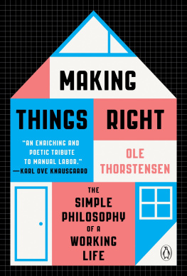 Ole Thorstensen - Making Things Right: The Simple Philosophy of a Working Life