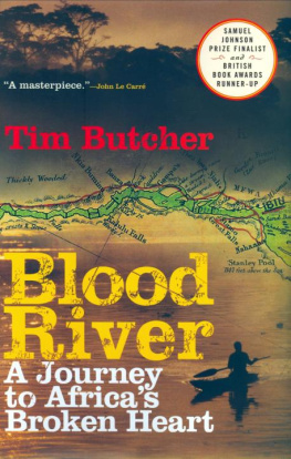 Tim Butcher - Blood River: A Journey to Africas Broken Heart