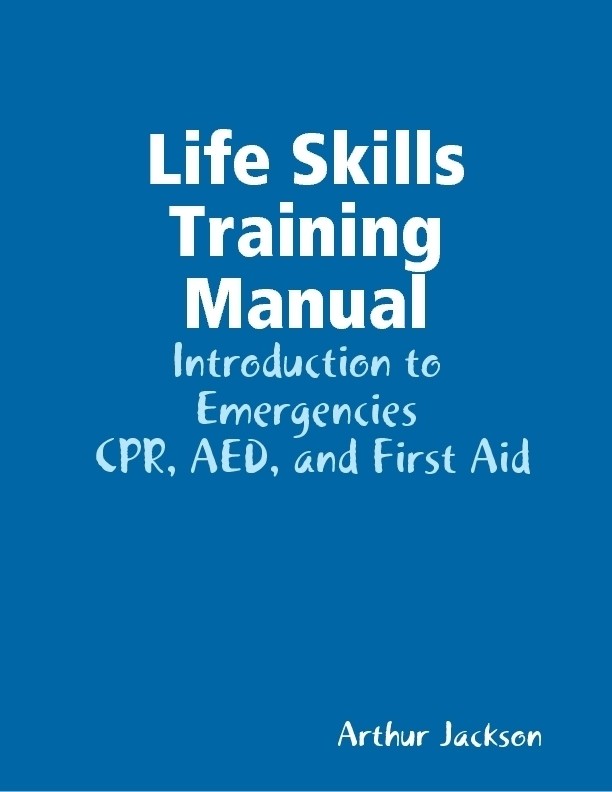 LifeSkillsTrainingManual Arthur Jackson Copyright 2013 by Arthur Jackson - photo 1