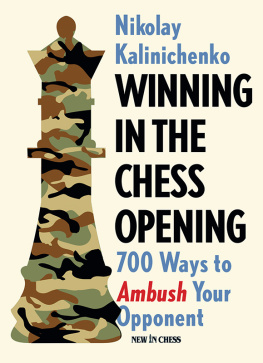 Nikolai Kalinichenko - Winning in the Chess Opening: 700 Ways to Ambush Your Opponent