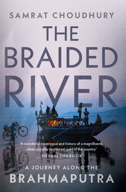 Praise for The Braided River Samrat Choudhurys tale of a journey on the - photo 1