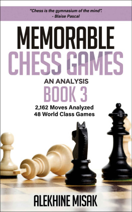 Alekhine Misak Memorable Chess Games: Book 3 - An Analysis