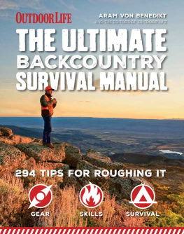 Aram von Benedikt The Ultimate Backcountry Survival Manual: 294 Tips for Roughing It