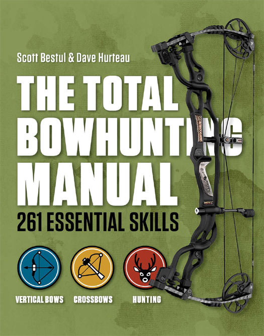 THE TOTAL BOWHUNTING MANUAL Scott Bestul Dave Hurteau and the editors of - photo 1