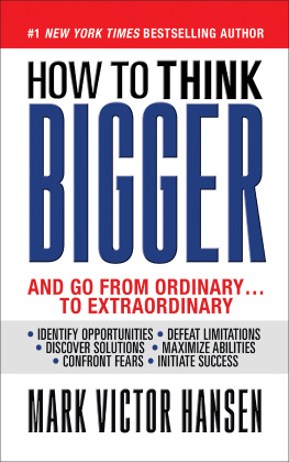 Mark Victor Hansen How to Think Bigger: Than You Ever Thought You Could Think