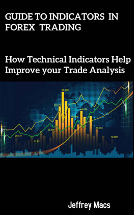 Jeffrey Macs - Guide to Indicators in Forex Trading: How Technical Indicators Help Improve your Trade Analysis