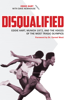 Eddie Hart - Disqualified: Eddie Hart, Munich 1972, and the Voices of the Most Tragic Olympics