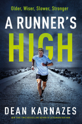 Dean Karnazes - A Runners High: Older, Wiser, Slower, Stronger