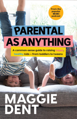 Dent Parental As Anything: A common-sense guide to raising happy, healthy kids - from toddlers to tweens