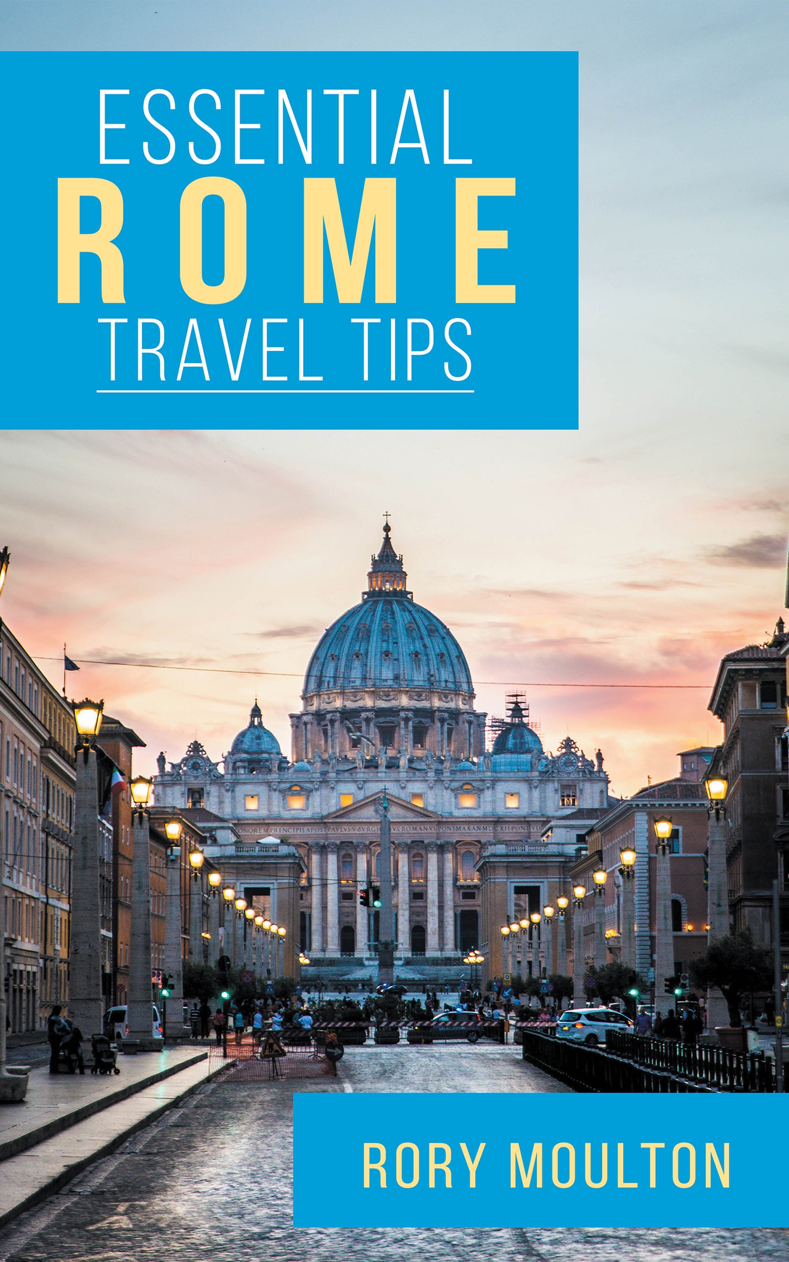 Rory Moulton Essential Rome Travel Tips Secrets Advice Insight for - photo 1