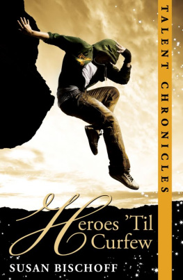 Susan Bischoff Heroes Til Curfew: A Talent Chronicles Novel (Volume 2)