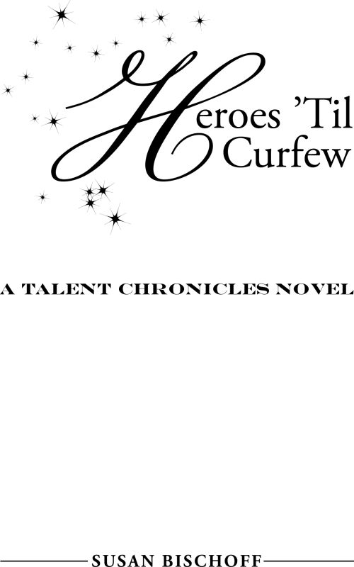 Heroes Til Curfew Smashwords Edition 2011 Susan Bischoff All rights reserved - photo 2