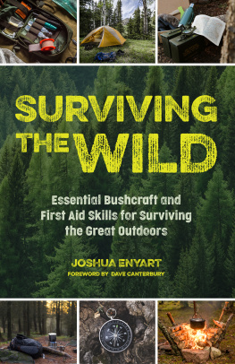 Joshua Enyart - Surviving the Wild: Essential Bushcraft and First Aid Skills for Surviving the Great Outdoors