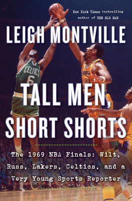 Leigh Montville - Tall Men, Short Shorts: The 1969 NBA Finals: Wilt, Russ, Lakers, Celtics, and a Very Young Sports Reporter