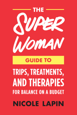 Nicole Lapin - The Super Woman Guide to Tips, Treatments, and Therapies for Balance on a Budget