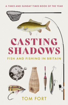 Tom Fort Casting Shadows: Fish and Fishing in Britain