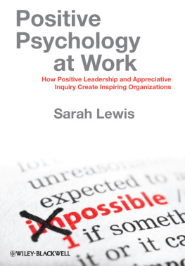 Sarah Lewis Positive Psychology at Work: How Positive Leadership and Appreciative Inquiry Create Inspiring Organizations