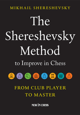 Mikhail Shereshevsky The Shereshevsky Method to Improve in Chess: From Club Player to Master